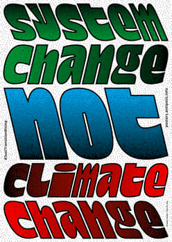 Toan Vu-Huu “System Change Not Climate Change” / giclée typographic poster / available in F4, 70×100, A0, A1, A2